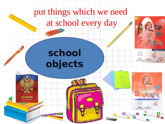 put things which we need  at school every day school objects  