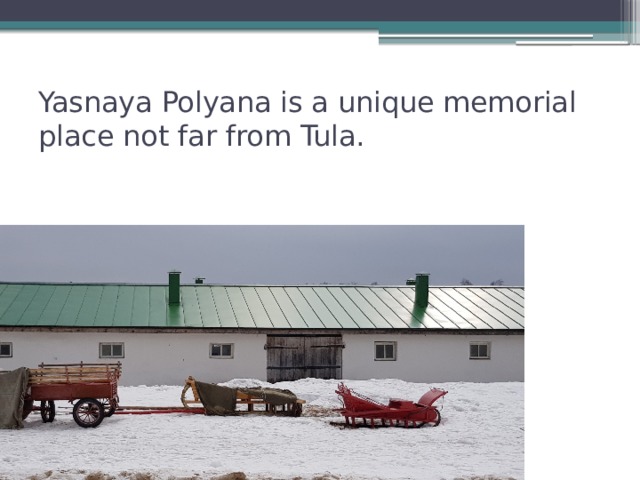 Yasnaya Polyana is a unique memorial place not far from Tula. 