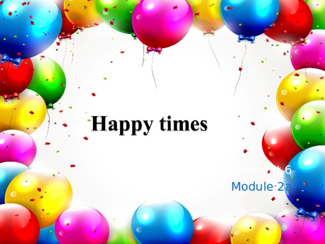 Spotlight 6 Module 2a 