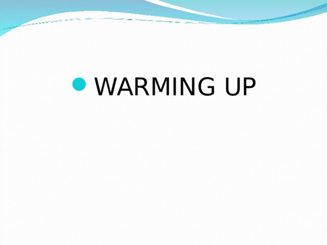 WARMING UP 