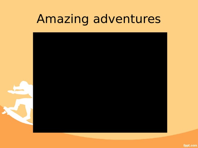 Amazing adventures 