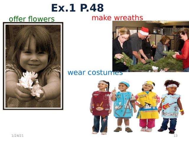 Ex.1 P.48 make wreaths offer flowers wear costumes 1/24/21   