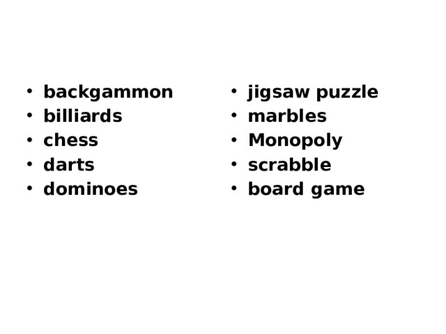 backgammon billiards chess darts dominoes jigsaw puzzle marbles Monopoly scrabble board game 