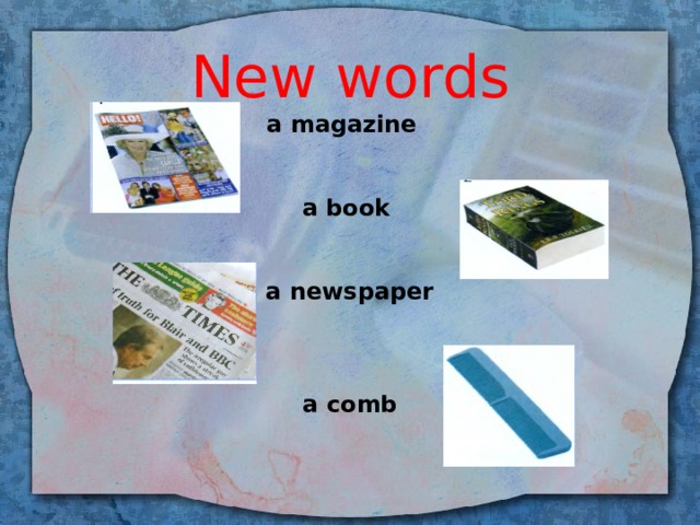 New words  a magazine    a book    a newspaper     a comb   