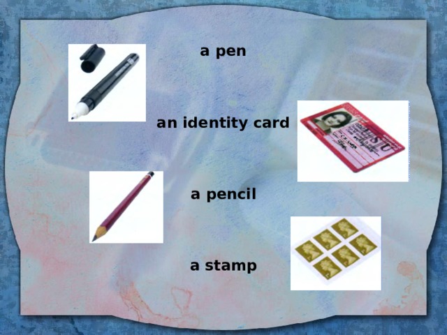  a pen    an identity card    a pencil    a stamp  