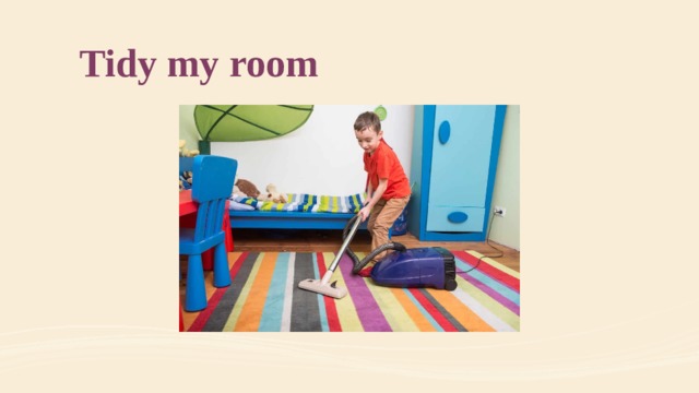 Tidies his room. Tidy my Room. Tidy my Room картинки для детей. Tidy up the Room. Tidy your Bedroom.