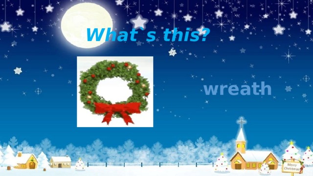 What`s this?  wreath 