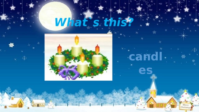 What`s this? candles 