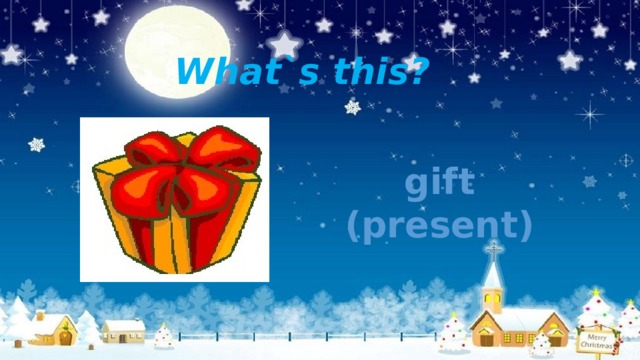 What`s this? gift (present) 