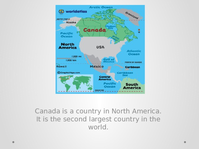 Canada is a country in North America. It is the second largest country in the world. 
