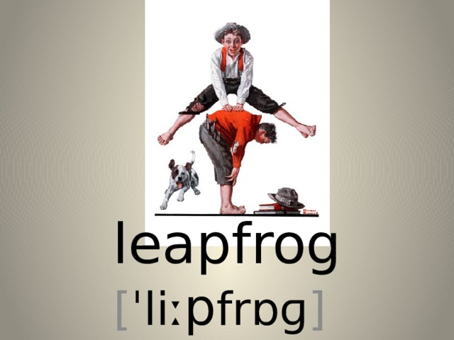 leapfrog [ ˈliː p frɒɡ ] 