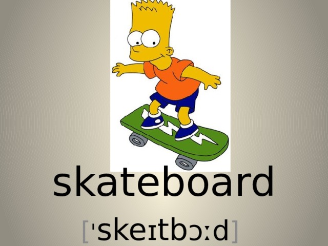 skateboard [ ˈ ske ɪ tb ɔːd ] 