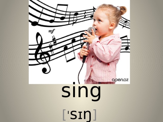 sing [ ˈ s ɪ ŋ ] 