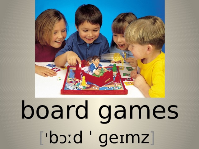 board games [ ˈ b ɔ ːd ˈ ɡe ɪ mz ] 