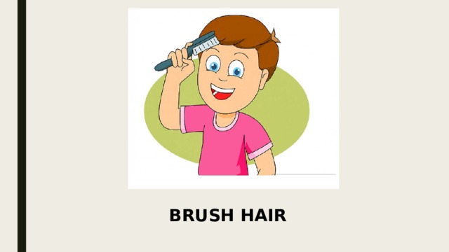 BRUSH HAIR 