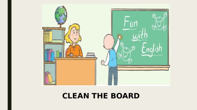 CLEAN THE BOARD 