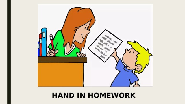 HAND IN HOMEWORK 