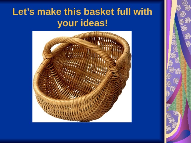 Let’s make this basket full with your ideas! 