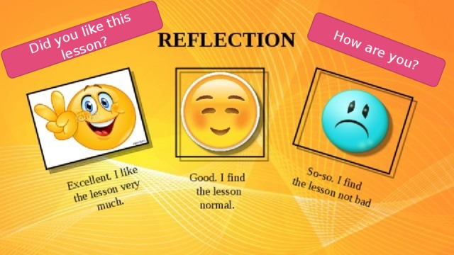 Did you like this lesson? How are you?  