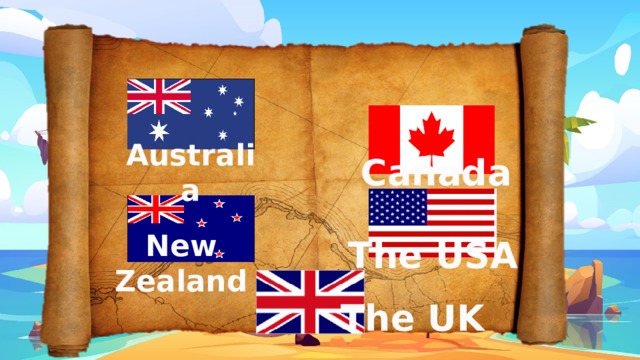 Australia Canada New Zealand The USA The UK 