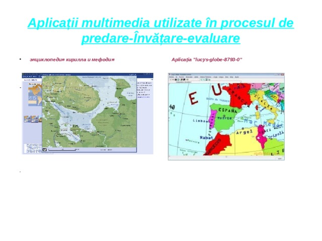 Aplicații multimedia utilizate în procesul de predare-Învățare-evaluare энциклопедия кирилла и мефодия  Aplicația ”lucys-globe-8793-0”  - .  