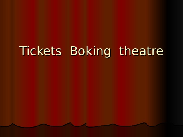 Tickets Boking theatre 
