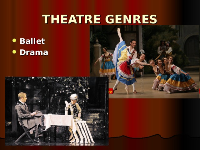 THEATRE GENRES Ballet Drama 