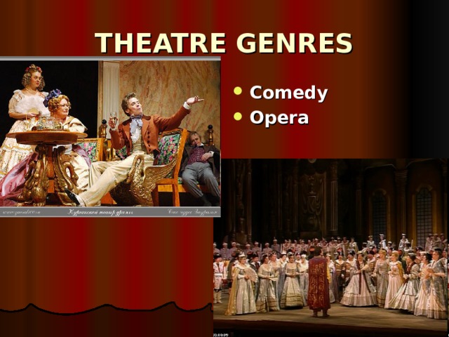 THEATRE GENRES Comedy Opera 