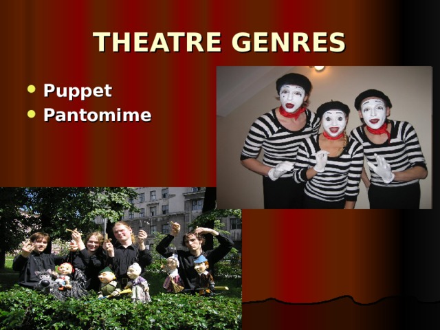 THEATRE GENRES Puppet Pantomime 