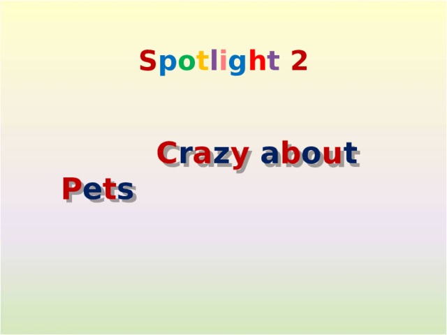 S p o t l i g h t 2  C r a z y  a b o u t P e t s       