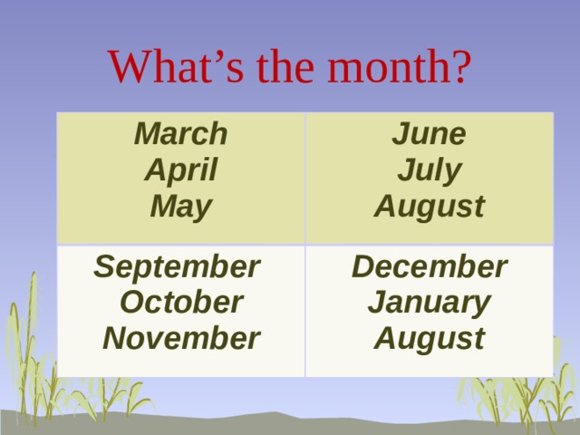 What’s the month? March April June September July October December May January August November August 