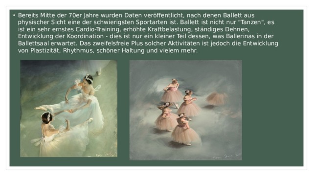 Bereits Mitte der 70er Jahre wurden Daten veröffentlicht, nach denen Ballett aus physischer Sicht eine der schwierigsten Sportarten ist. Ballett ist nicht nur 