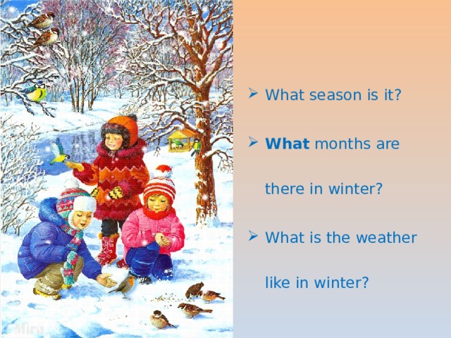 What season is it? What months are there in winter? What is the weather like in winter? 