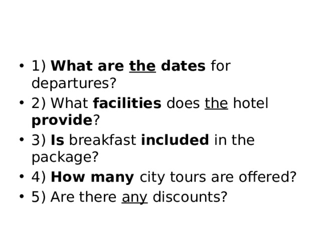 1) What are the dates for departures? 2) What facilities does the hotel provide ? 3) Is breakfast included in the package? 4) How many city tours are offered? 5) Are there any discounts? 