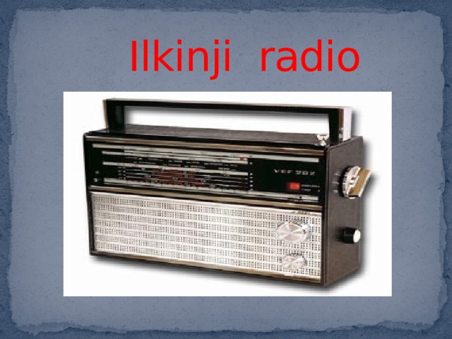  Ilkinji radio 