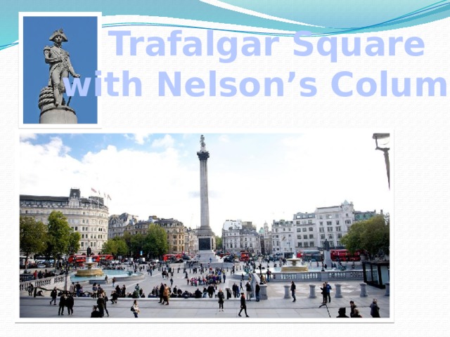 Trafalgar Square with Nelson’s Column 