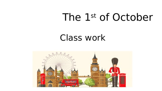  The 1 st of October Class work 