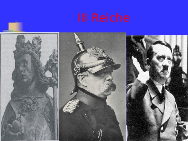 III Reiche