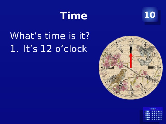 Time 10 What’s time is it? It’s 12 o’clock 