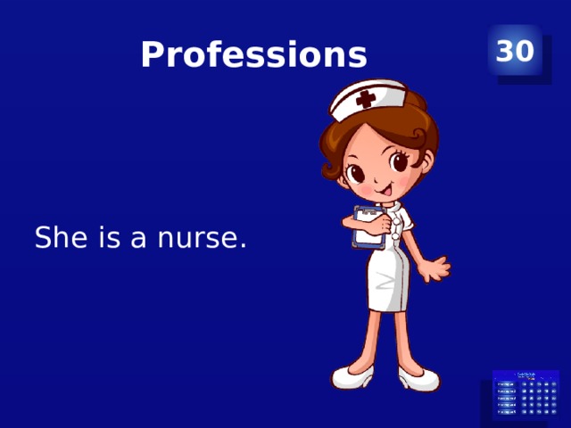 Professions 30 She is a nurse. 