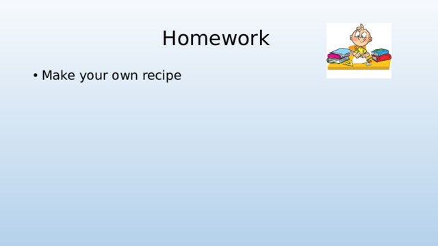 Group work Make a recipe of a dish Speaking bank Speak about: