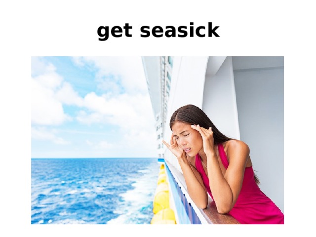 get seasick 