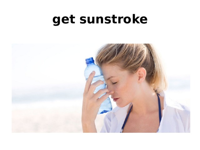 get sunstroke 