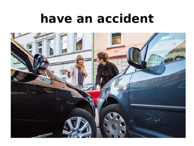 have an accident 
