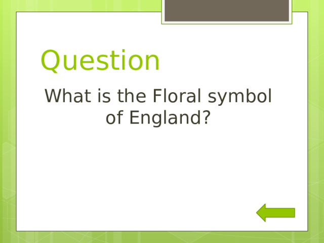 Question What is the Floral symbol of England? 