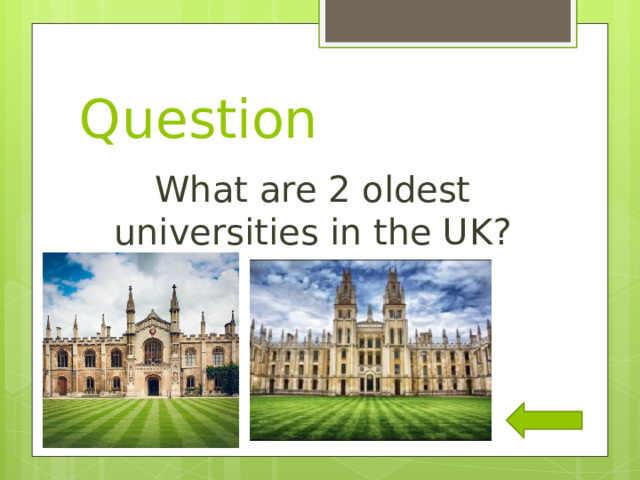 Question What are 2 oldest universities in the UK? 