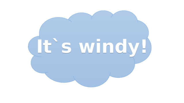 It`s windy!