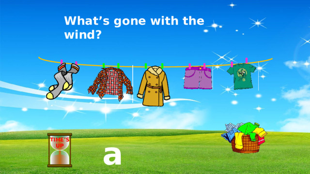 What’s gone with the wind? a coat TIME’S UP
