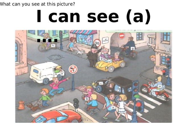  What can you see at this picture? I can see (a)…. 