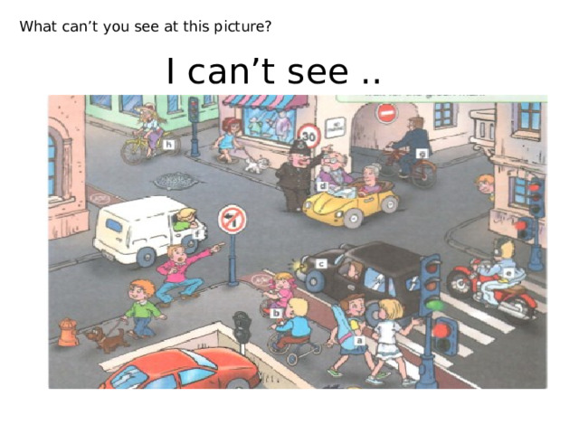  What can’t you see at this picture? I can’t see .. 